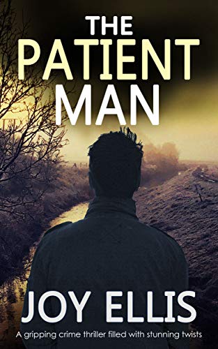 THE PATIENT MAN a gripping crime thriller full of stunning twists (JACKMAN & EVANS Book 6)
