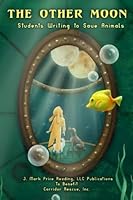 The Other Moon: Students Writing To Save Animals 0692797556 Book Cover