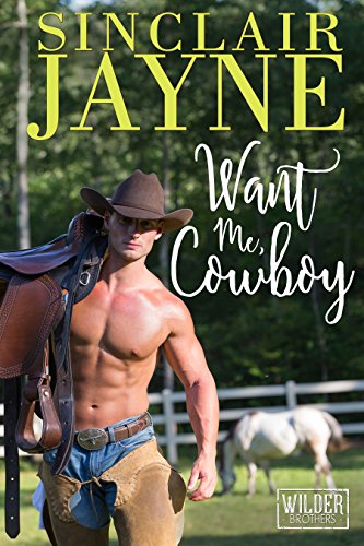 Want Me, Cowboy: A Steamy Enemies-to-Lovers Rodeo Romance (The Wilder Brothers Book 2)