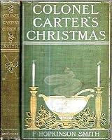 1903 COLONEL CARTER'S CHRISTMAS COLOR PRINTS F. HOPKINSON SMITH VIRGINIA CLASSIC B085W231ZS Book Cover