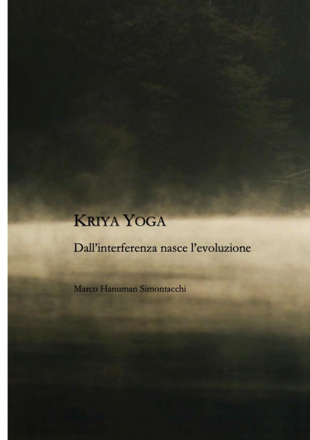 Kriya Yoga - Dall’interferenza nasce l’evoluzione: Un percorso di consapevolezza e trasformazione interiore