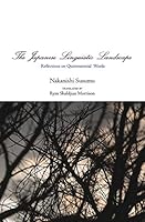 The Japanese Linguistic Landscape Reflections on Quintessential Words 4866580682 Book Cover