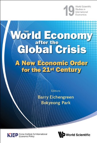 World Economy After The Global Crisis, The: A New Economic Order For The 21st Century (World Scientific Studies in International Economics Book 19)