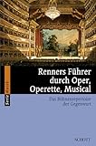 Renners Führer durch Oper, Operette, Musical: Das Bühnenrepertoire der Gegenwart (Serie Musik) - Hans Renner 