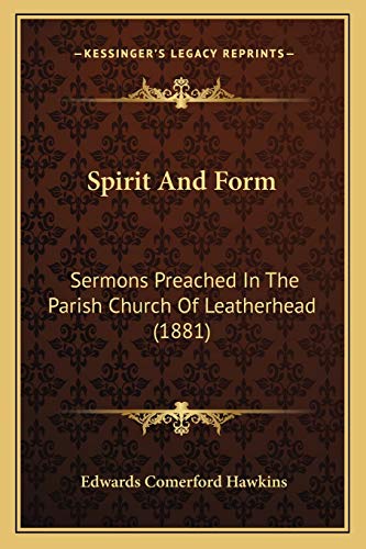 Spirit And Form: Sermons Preached In The Parish Church Of Leatherhead (1881)