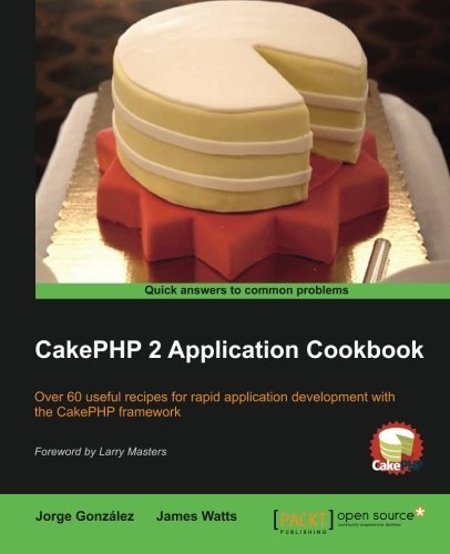 [CakePHP 2 Application Cookbook] [By: Watts, James] [August, 2014]