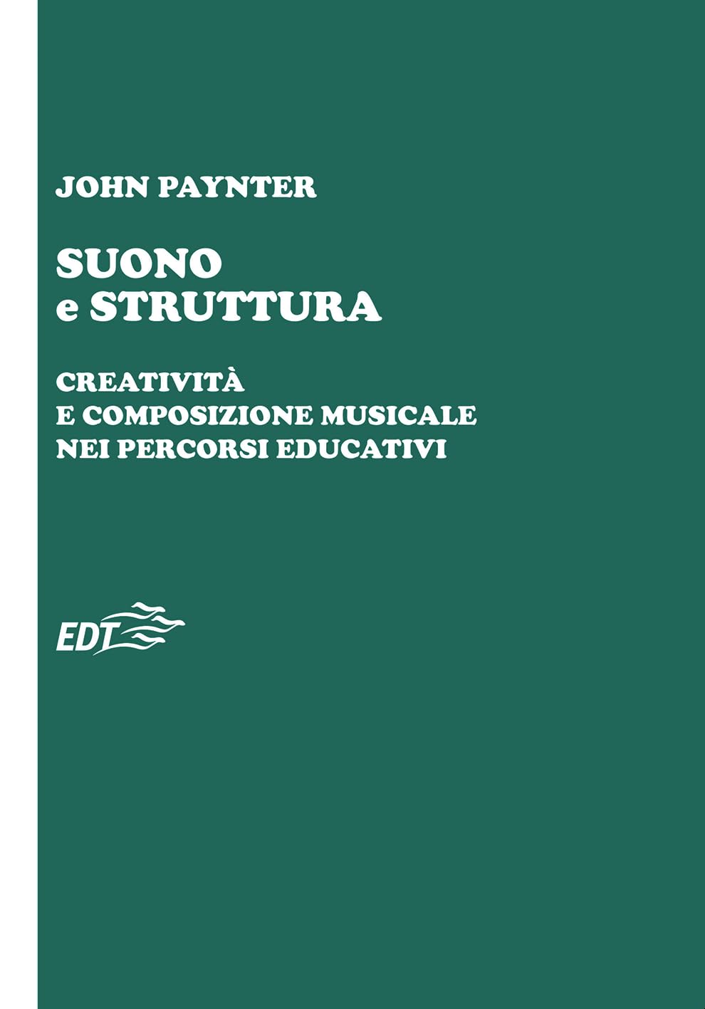 Suono E Struttura. Creatività E Composizione Musicale Nei Percorsi Educativi. - 4