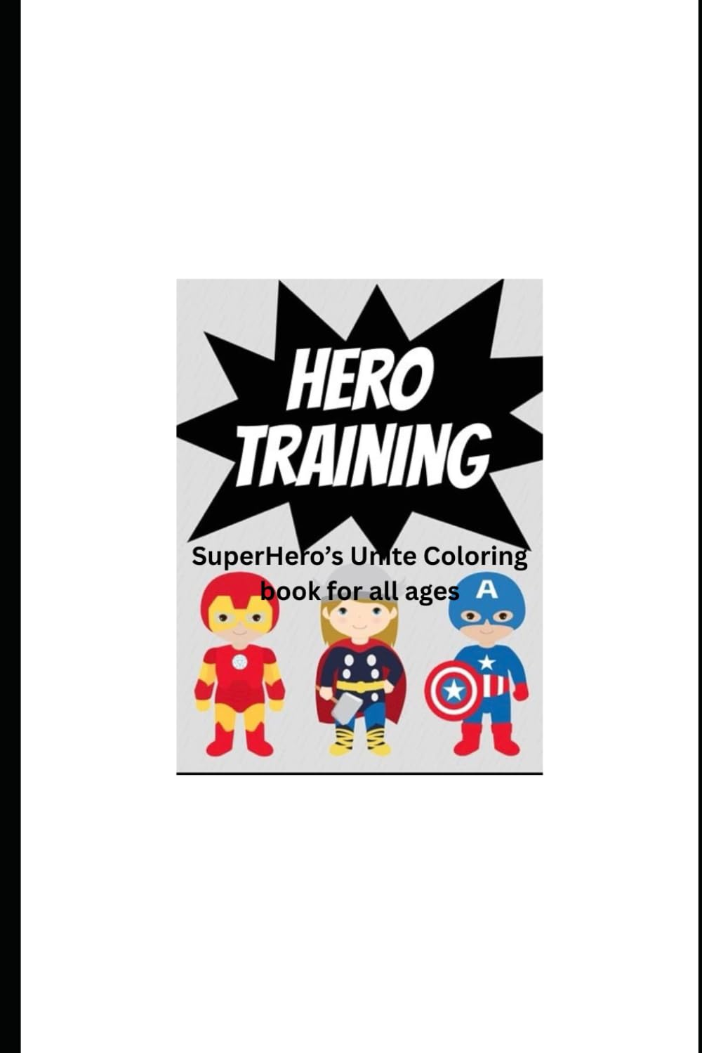 Superhero’s Unite Coloring book for all ages: Bold Hero’s, Big Imagination