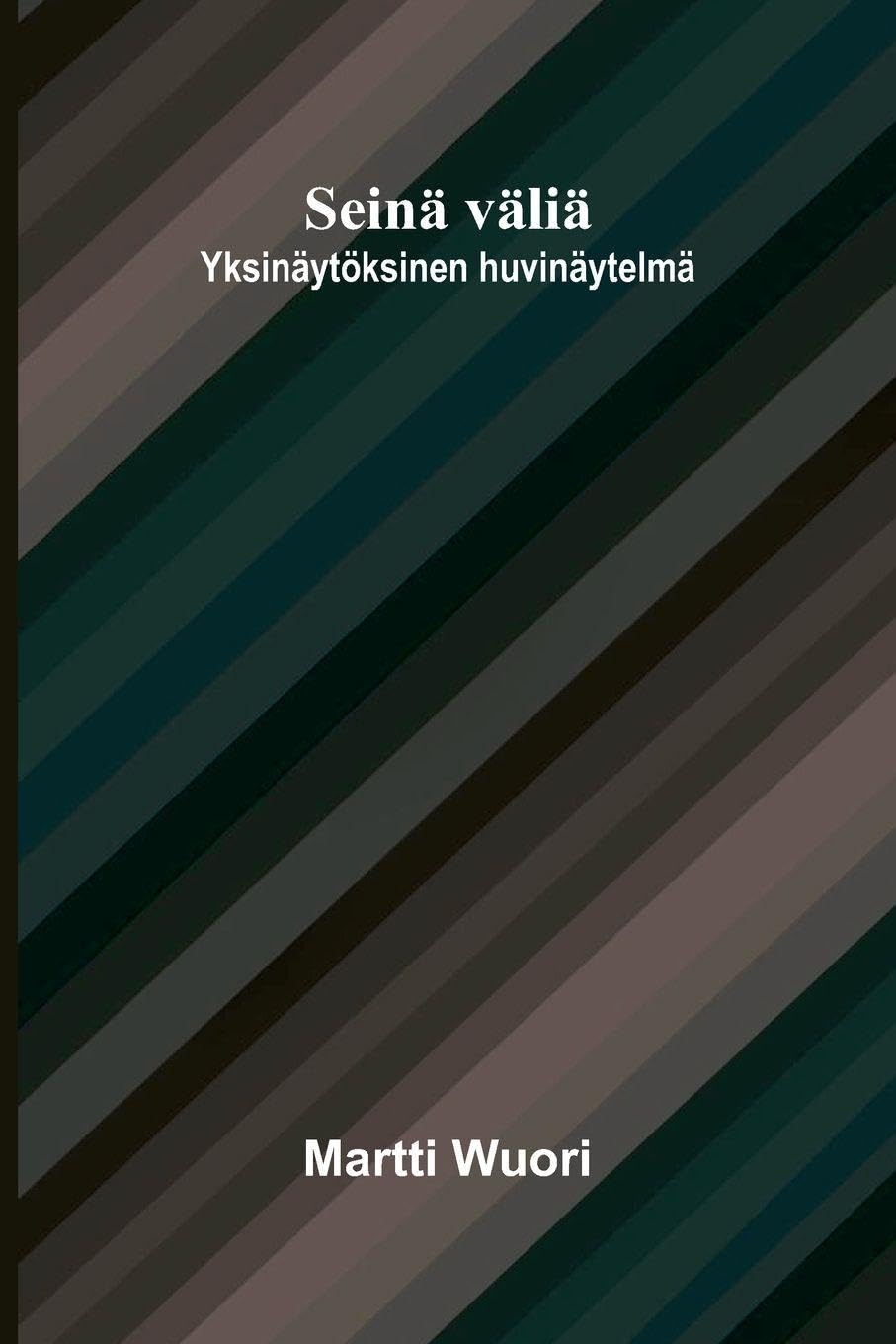 Seinä väliä: Yksinäytöksinen huvinäytelmä