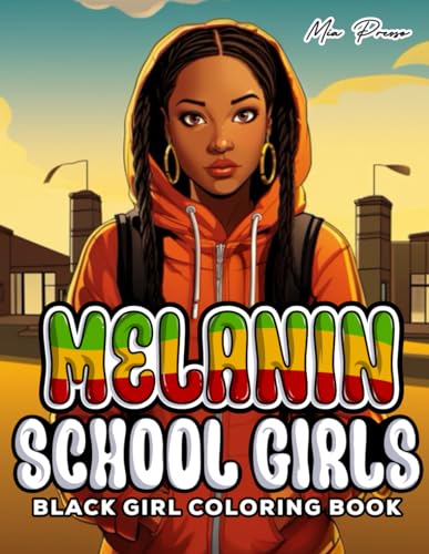 Black Girl Coloring Book: Melanin Schoolgirls, Black Queens, Celebrating Education, Empowerment, and