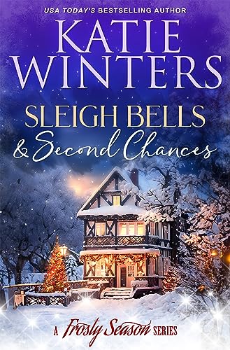 Sleigh Bells & Second Chances (A Frosty Season Series Book 1)