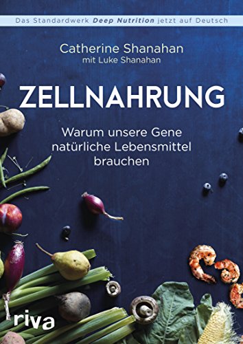 Zellnahrung: Warum unsere Gene natürliche Lebensmittel brauchen (German Edition)