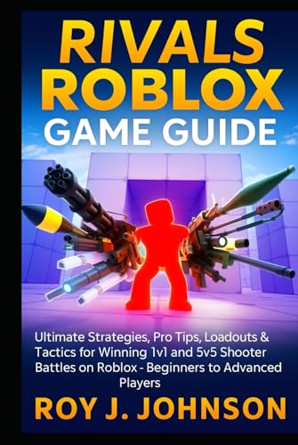 Bild: Rivals Roblox Game Guide: Ultimate Strategies, Pro Tips, Loadouts & Tactics for Winning 1v1 and 5v5 Shooter Battles on Roblox - Beginners to Advanced Players f�r 20,20 EUR (-30%) statt 15,99 EUR bei amazon.de