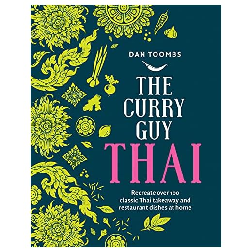 The Curry Guy Thai: Recreate Over 100 Classic Thai Takeaway and Restaurant Dishes at Home