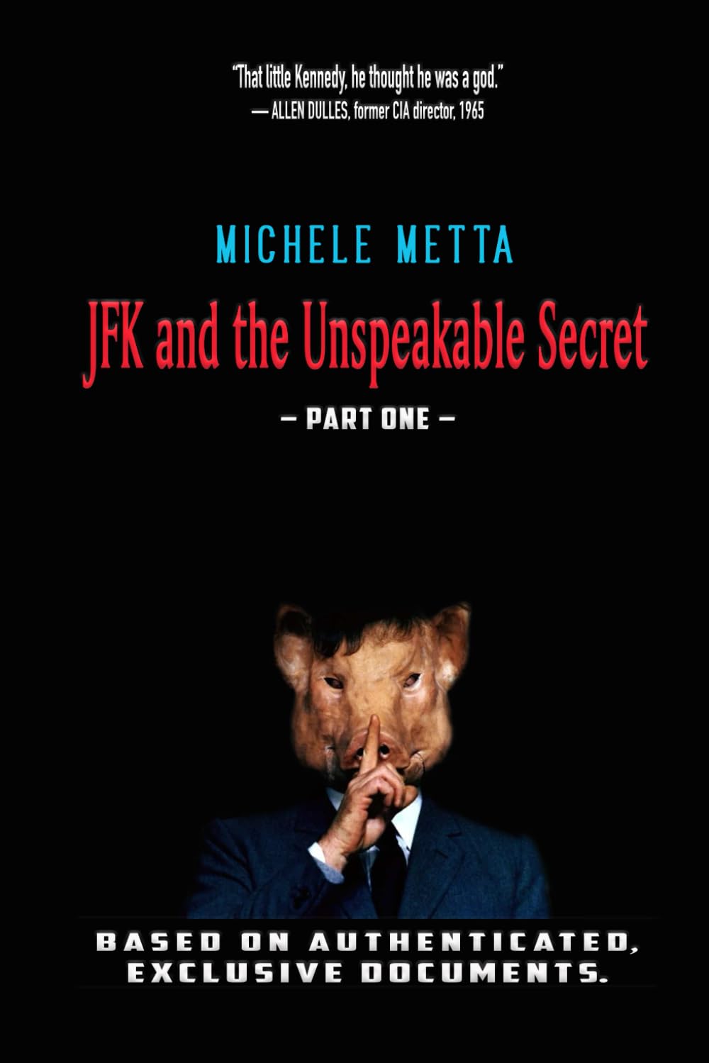 JFK and the Unspeakable Secret: Part One