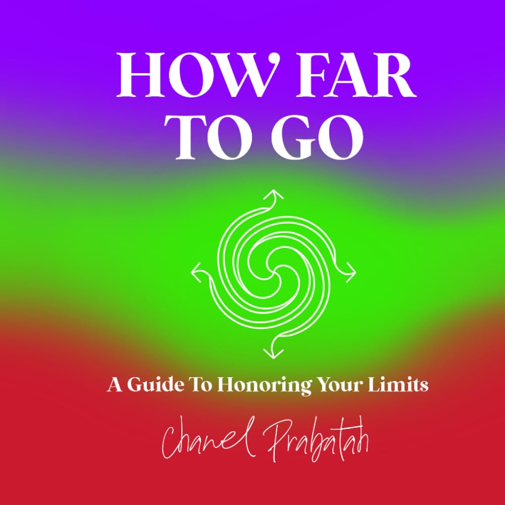 How Far To Go: A Guide To Honoring Your Limits