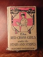 The Red Cross Girls Under the Stars and Stripes B003UPVO66 Book Cover