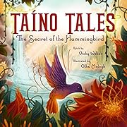 Taíno Tales: The Secret of the Hummingbird (Taino Tales)