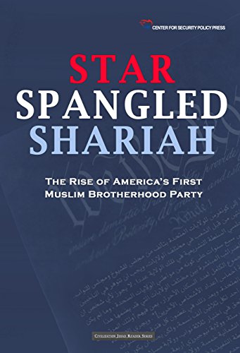 Star Spangled Shariah: The Rise of America's First Muslim Brotherhood Party (Civilization Jihad Reader Series Book 5)