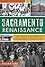 Sacramento Renaissance:: Art, Music and Activism in California's Capital City