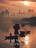 On the Theory and Practical Application of Channels and Collaterals