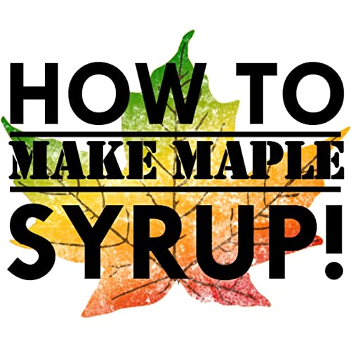 How to Make Maple Syrup! Richard Tomlinsen Audible Books