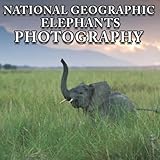 Nɑtισnɑl Geσgɾɑpɦιc, Elephants Photo Book: Compelling Photos Of Nɑtισnɑl Geσgɾɑpɦιc, Elephants Collection As A Perfect Gift Idea For Family Relatives Friends Lover All Age