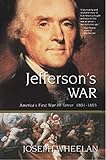 Jefferson's War: America's First War on Terror 1801-1805