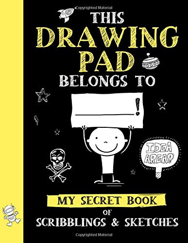 This Drawing Pad Belongs to ______! My Secret Book of Scribblings and Sketches: Sketchbook for Kids, Great Art Supplies & Sketch Book Gifts for Boys ... and 12 (Big Dreams Art Supplies Sketch Books)