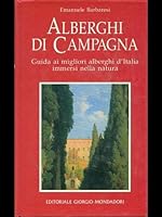 Alberghi di campagna: Guida ai migliori alberghi d'Italia immersi nella natura 8837413033 Book Cover