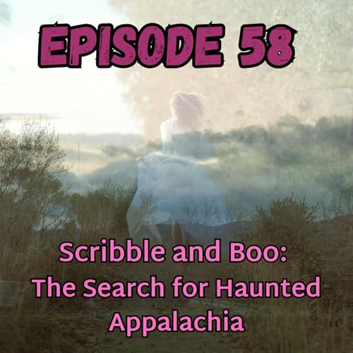 Scribble and Boo: The Search for Haunted Appalachia