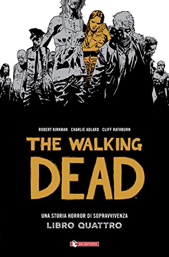 Una storia horror di sopravvivenza. The walking dead: 4 Una storia horror di sopravvivenza. The walking dead: 4