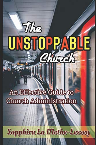 The Unstoppable Church: An Effective Guide to Church Administration