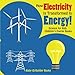 How Electricity Is Transformed to Energy! Science for Kids - Children's Energy Books