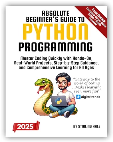 Absolute Beginner's Guide to Python Programming: Master Coding Quickly with Hands-On, Real-World Projects, Step-By-Step Guidance, and Comprehensive Learning for All Ages (Absolute Beginner's Guides)