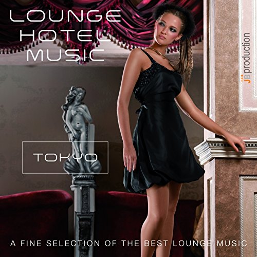 Lounge Hotel Music Tokyo (A Fine Selection of the Best