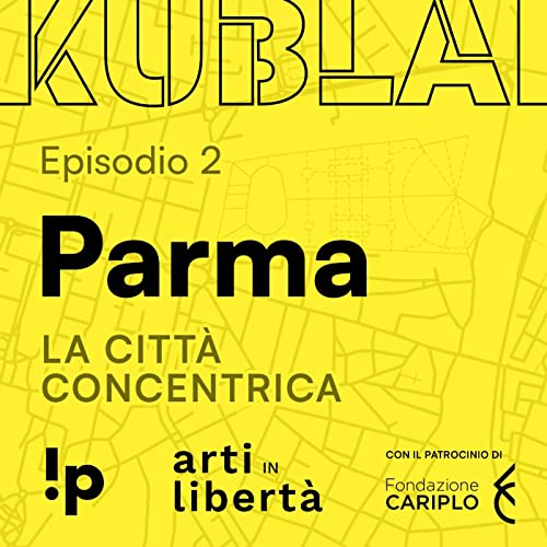 Parma - La citt&agrave; Concentrica