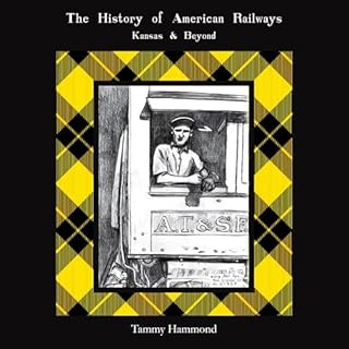 The History of American Railways: Kansas and Beyond cover art