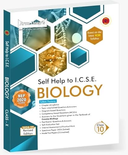 Arun Deep's Self-Help to ICSE Biology Class 10 : 2024-25 Edition [Includes Answers of Concise Biology] (Based on Latest ICSE Syllabus)