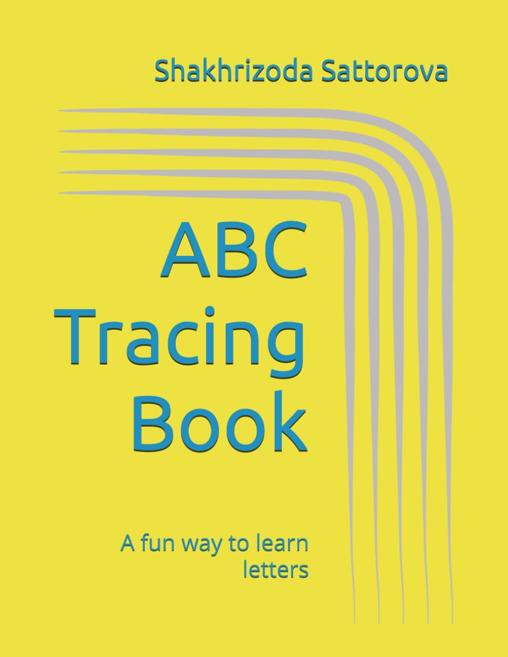 Alphabet tracing book: A fun way to learn letters