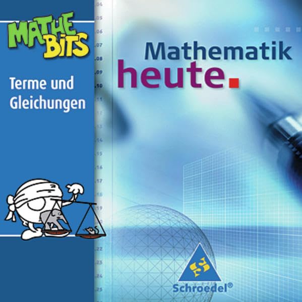 Mathematik heute / Mathematik heute Lernsoftware: Lernsoftware MatheBits / Terme und Gleichungen 7. - 9. Schuljahr (Mathematik heute: Lernsoftware MatheBits)