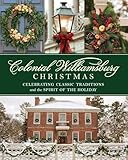 Colonial Williamsburg Christmas: Celebrating Classic Traditions and the Spirit of the Holiday