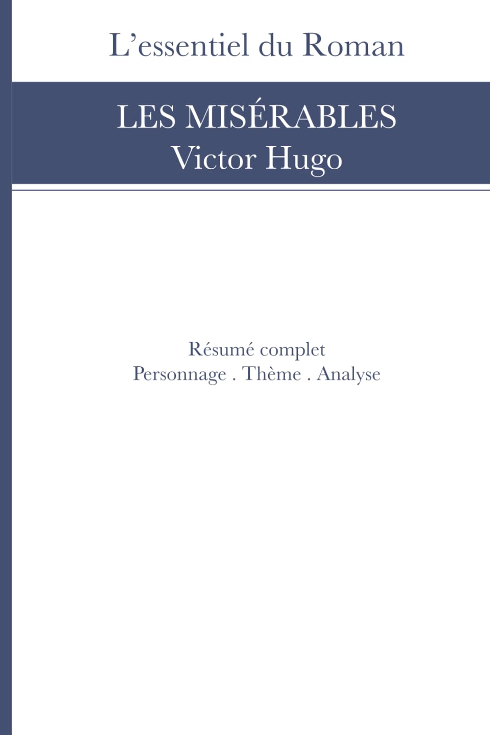 Résumé et Analyse: Les Misérables de Victor Hugo (L’Essentiel du Roman)