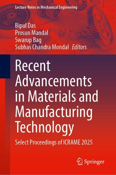 Recent Advancements in Materials and Manufacturing Technology: Select Proceedings of ICRAME 2025