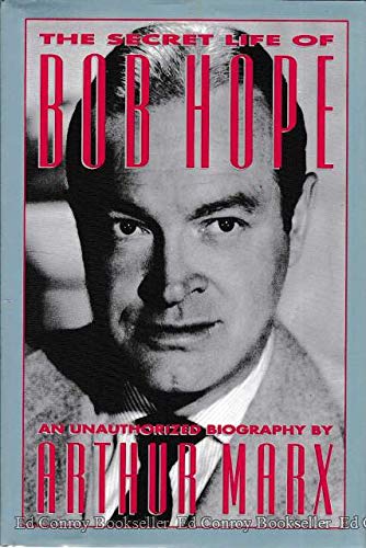The Secret Life of Bob Hope: An Unauthorized Biography