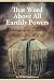 That Word Above All Earthly Powers: Reflections on the Authority of Scripture for All of Life