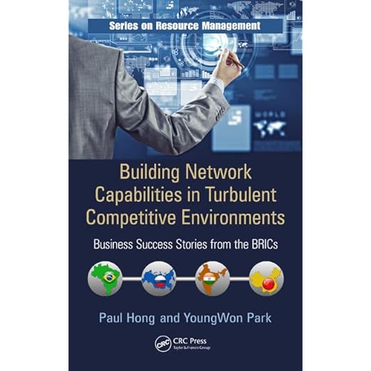 Building Network Capabilities in Turbulent Competitive Environments: Business Success Stories from the Brics: 49