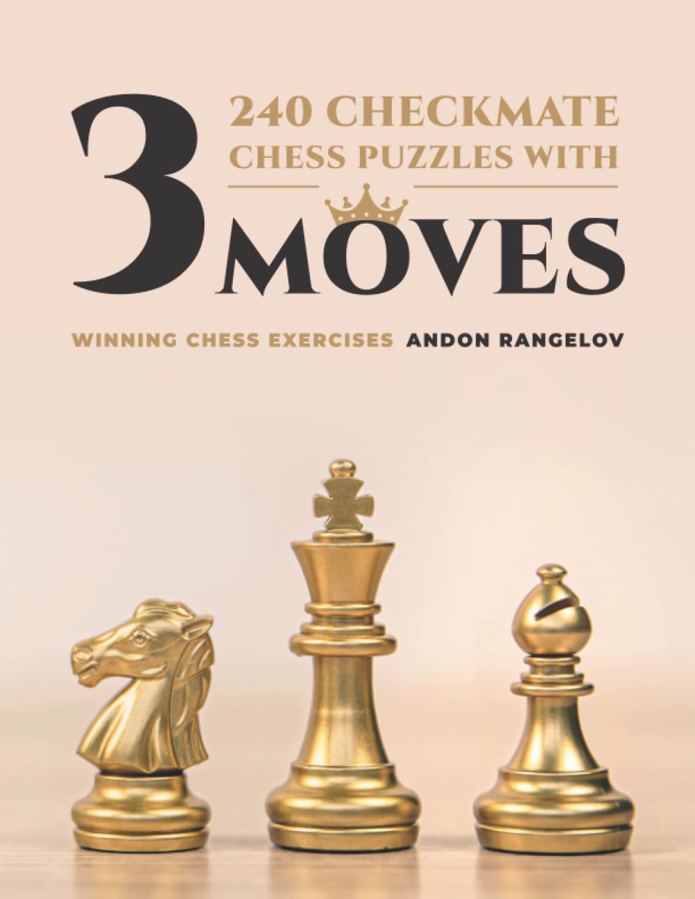 240 Checkmate Chess Puzzles With Three Moves: Winning Chess Exercises (How to Learn Chess the Right Way)