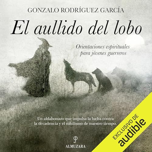El aullido del lobo: Orientaciones espirituales para jóvenes guerreros