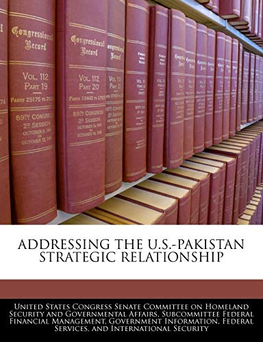 Addressing the U.S.-Pakistan Strategic Relationship